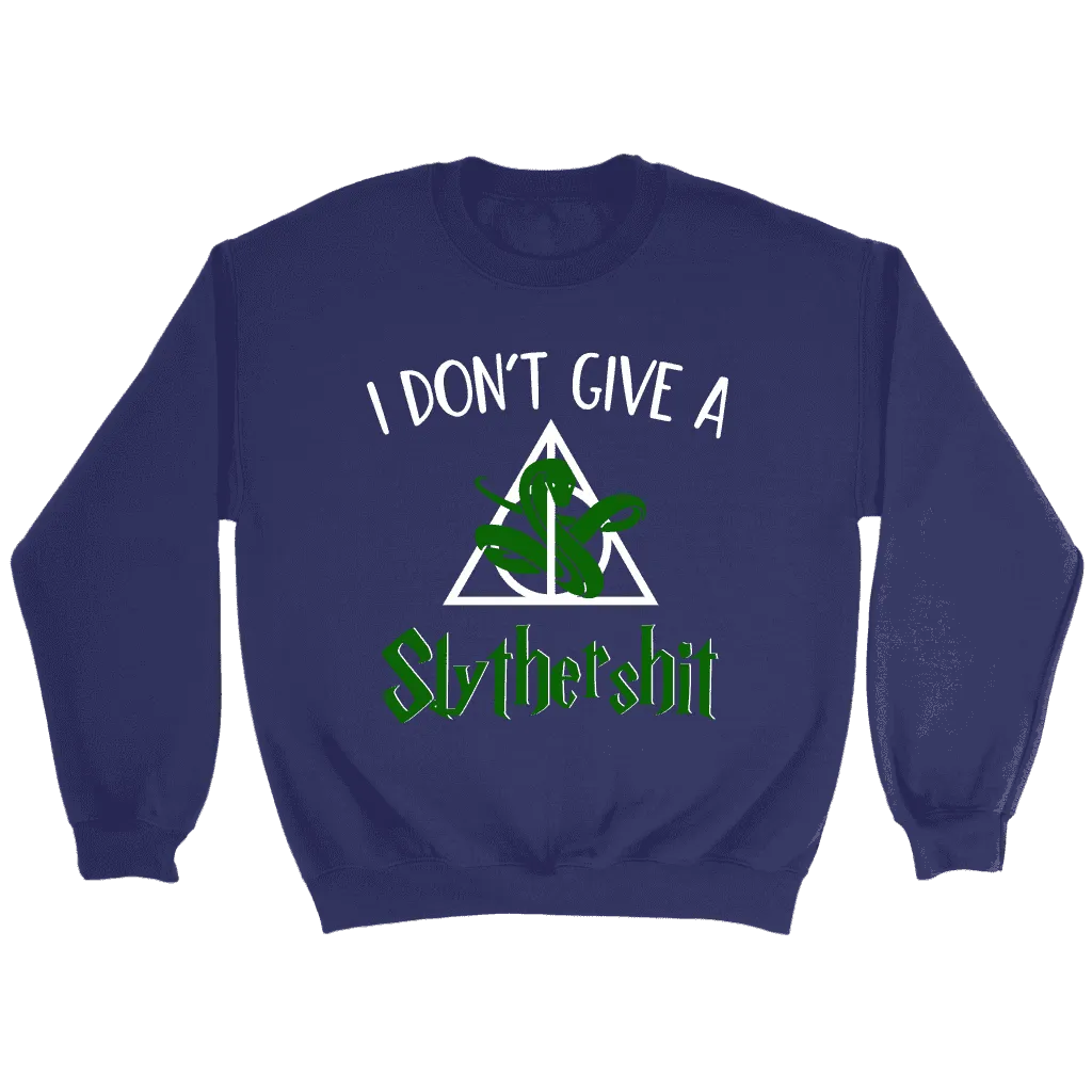 "i Don't Give A Slythershit" Sweatshirt