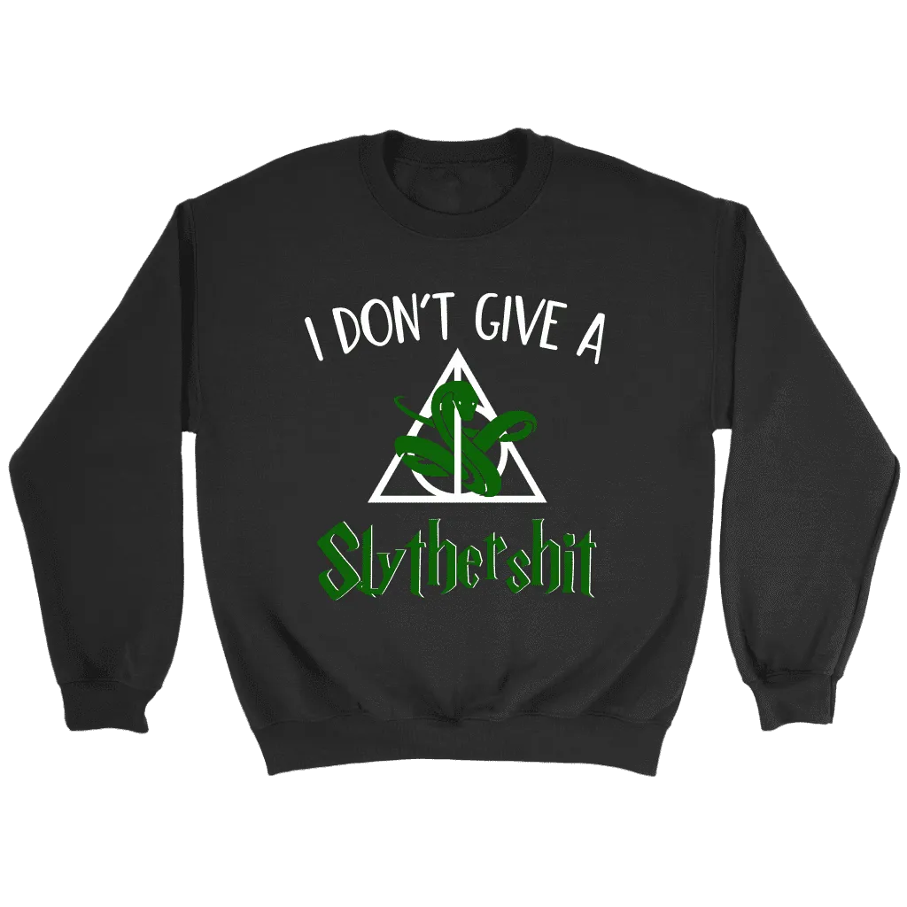 "i Don't Give A Slythershit" Sweatshirt